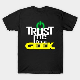 Proud Geek Slogan Trust Me Meme Gift For Geeks T-Shirt